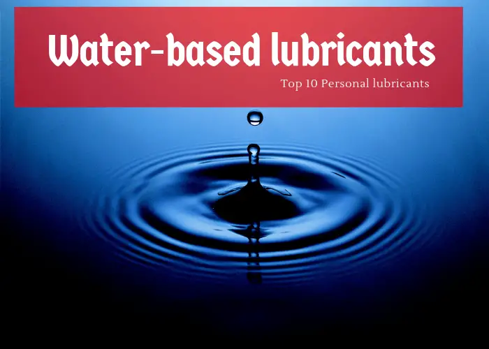 What are the best water-based lubricants?