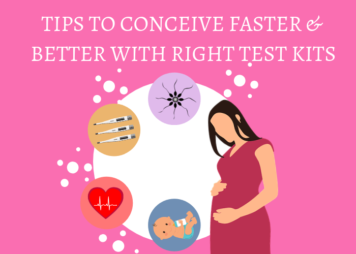 Tips to conceive faster & better with right test kits