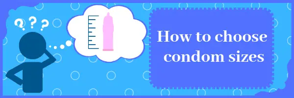 How to choose condom sizes
