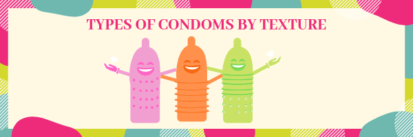 Types of condoms by texture 
