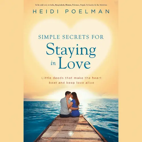 Simple Secrets for Staying in Love by Heidi Poelman